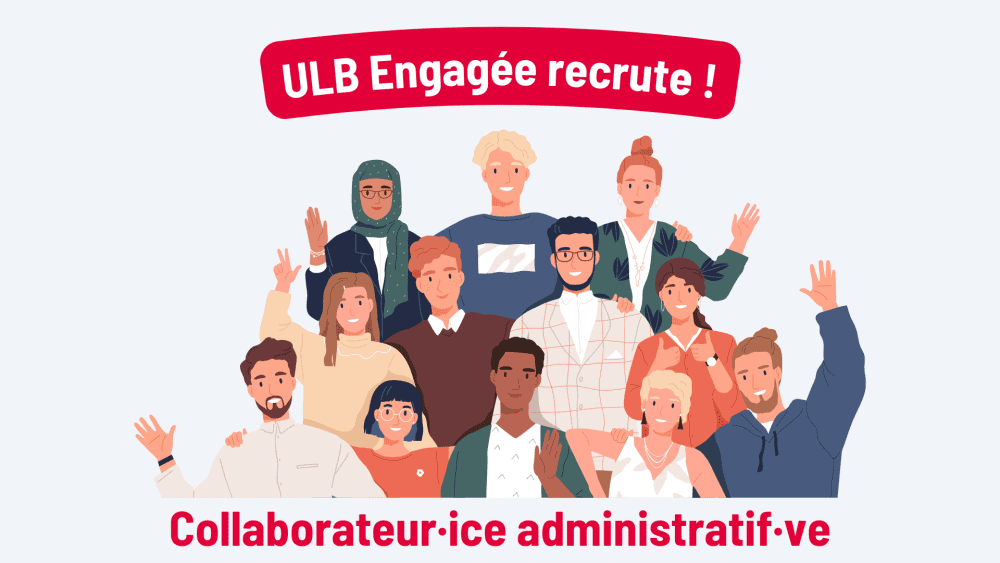 ULB Engagée recrute un·e collaborateur administratif·ve