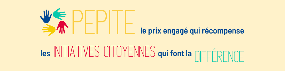 PEPITE le prix engagé qui récompense les initiatives citoyennes qui font la différence